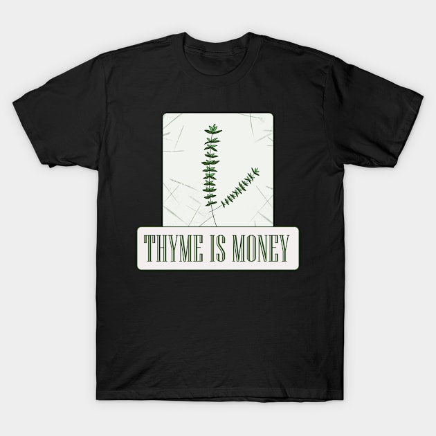 Thyme is Money T-Shirt by Dearly Mu